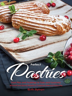 cover image of Perfect Pastries From Pies and Puddings to Tarts and Turnovers